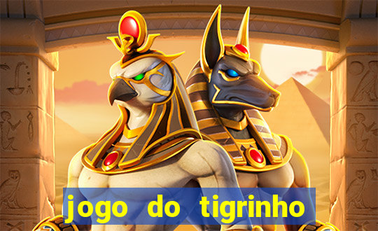 jogo do tigrinho ganha dinheiro mesmo